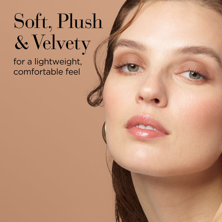 Soft, Plush & Velvet for a lightweight, comfortable feel.