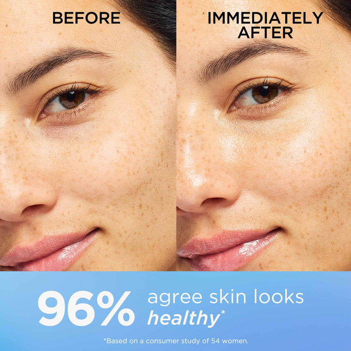 Before and Immediately after. 96% agree skin looks healthy* *Based on a consumer study of 54 women.