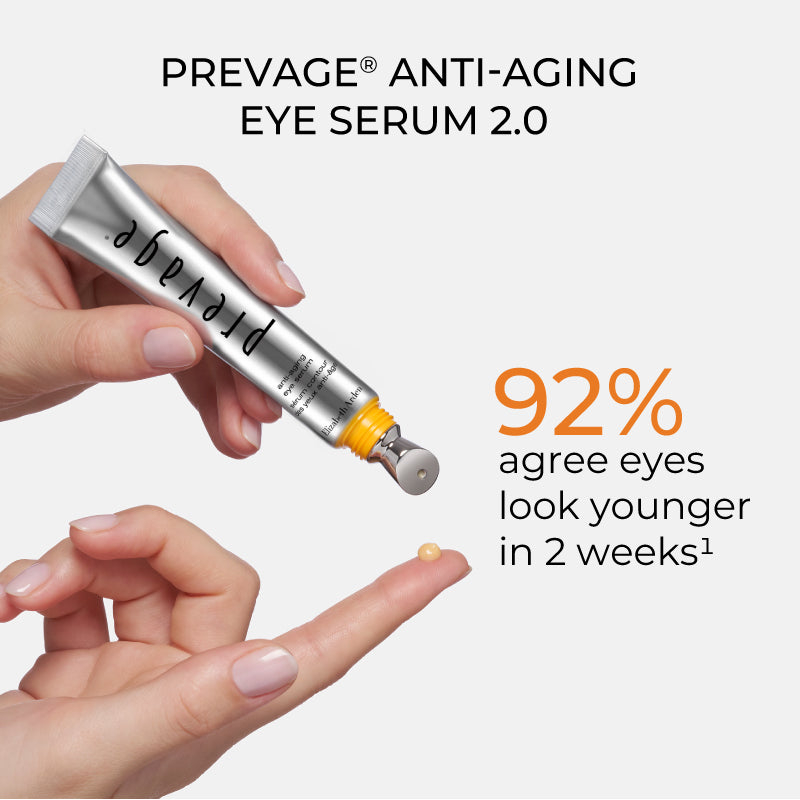 PREVAGE® Anti-Aging Eye Serum 2.0  
92% agree eyes look younger in 2 weeks (disclaimer #1)