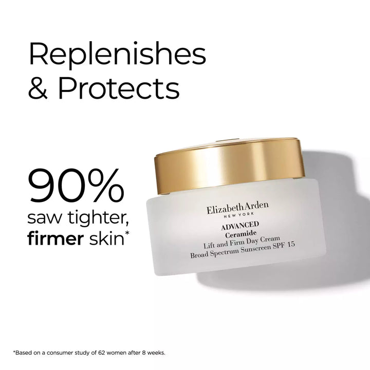 Advanced Ceramide Lift and Firm Day Cream SPF15 replenishes and protects. 90% saw tighter, firmer skin* *Based on a consumer study of 62 women after 8 weeks